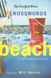 Cover image for The New York Times Crosswords for the Beach: 75 Light and Easy Puzzles