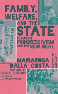Cover image for Family, Welfare, and the State: Between Progressivism and the New Deal, Second Edition