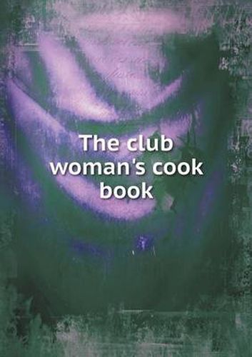 Cover image for The club woman's cook book