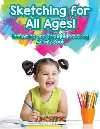 Sketching for All Ages! Interesting and Thought-Provoking Activity Book