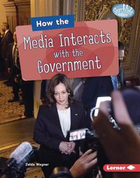 Cover image for How the Media Interacts with the Government