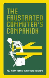 Cover image for The Frustrated Commuter's Companion: A survival guide for the bored and desperate