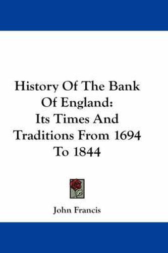 Cover image for History of the Bank of England: Its Times and Traditions from 1694 to 1844