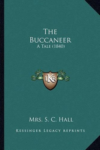 The Buccaneer the Buccaneer: A Tale (1840) a Tale (1840)