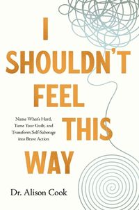 Cover image for I Shouldn't Feel This Way