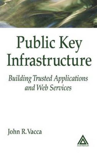 Cover image for Public Key Infrastructure: Building Trusted Applications and Web Services