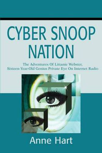 Cover image for Cyber Snoop Nation: The Adventures of Littanie Webster, Sixteen-Year-Old Genius Private Eyeon Internet Radio