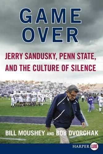 Cover image for Game Over: Penn State, Jerry Sandusky, and the Culture of Silence LP