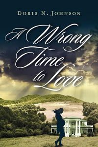 Cover image for A Wrong Time to Love: A Love Story