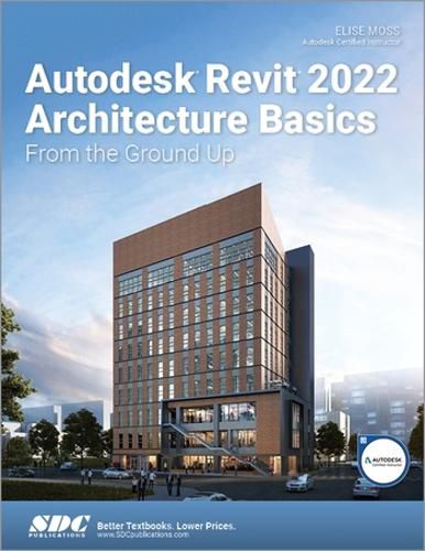 Cover image for Autodesk Revit 2022 Architecture Basics: From the Ground Up