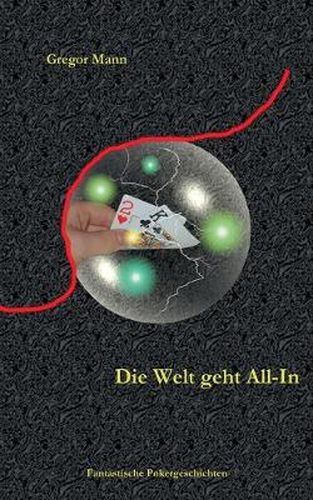 Cover image for Die Welt geht All-In: Fantastische Pokergeschichten