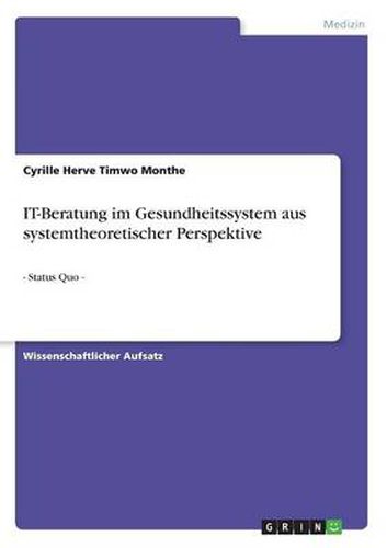 Cover image for IT-Beratung im Gesundheitssystem aus systemtheoretischer Perspektive: - Status Quo -