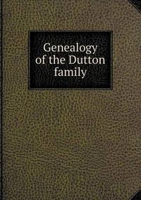 Cover image for Genealogy of the Dutton family