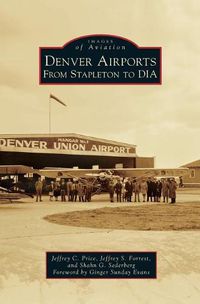 Cover image for Denver Airports: From Stapleton to Dia