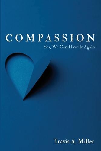 Cover image for Compassion: Yes, We Can Have It Again