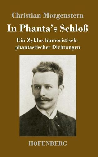 Cover image for In Phanta's Schloss: Ein Zyklus humoristisch-phantastischer Dichtungen