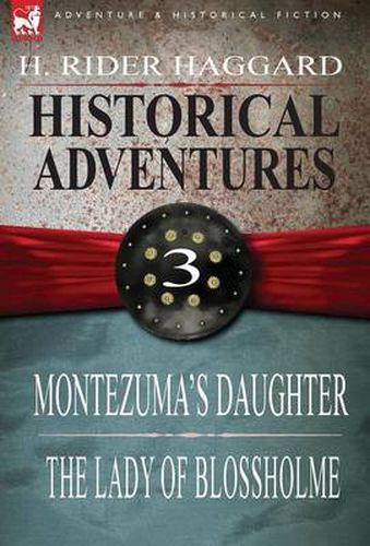 Cover image for Historical Adventures: 3-Montezuma's Daughter & the Lady of Blossholme