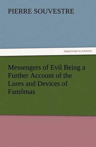 Cover image for Messengers of Evil Being a Further Account of the Lures and Devices of Fantomas