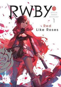 Cover image for RWBY: Official Manga Anthology, Vol. 1: RED LIKE ROSES