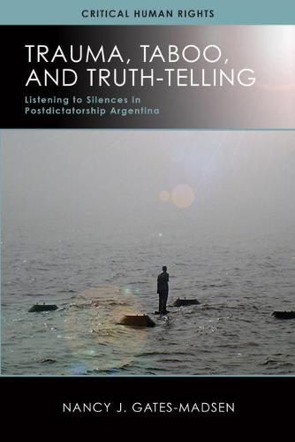 Cover image for Trauma, Taboo, and Truth-Telling: Listening to Silences in Postdictatorship Argentina