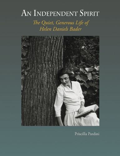 Cover image for An Independent Spirit: The Quiet, Generous Life of Helen Daniels Bader