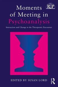 Cover image for Moments of Meeting in Psychoanalysis: Interaction and Change in the Therapeutic Encounter
