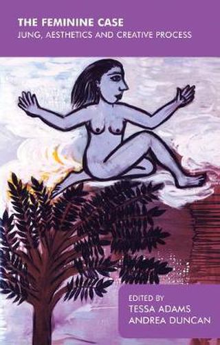 Cover image for The Feminine Case: Jung, Aesthetics and Creative Process
