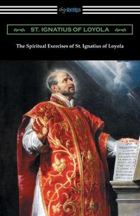 Cover image for The Spiritual Exercises of St. Ignatius of Loyola