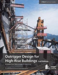 Cover image for Outrigger Design for High-Rise Buildings: An Output of the CTBUH Outrigger Working Group