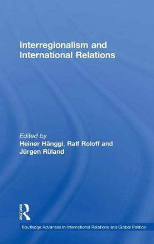 Cover image for Interregionalism and International Relations: A Stepping Stone to Global Governance?