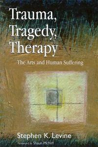 Cover image for Trauma, Tragedy, Therapy: The Arts and Human Suffering