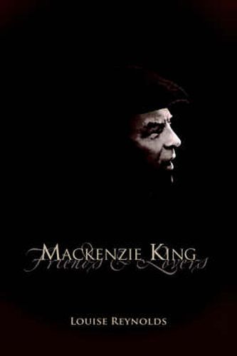 Cover image for Mackenzie King: Friends & Lovers