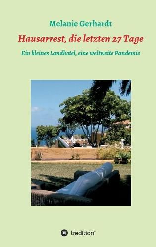 Cover image for Hausarrest, die letzten 27 Tage: Ein kleines Landhotel, eine weltweite Pandemie