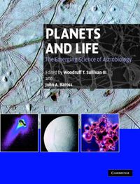 Cover image for Planets and Life: The Emerging Science of Astrobiology