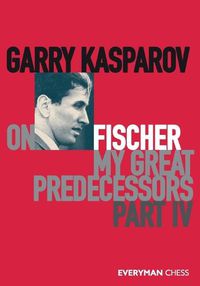 Cover image for Garry Kasparov on My Great Predecessors, Part Four