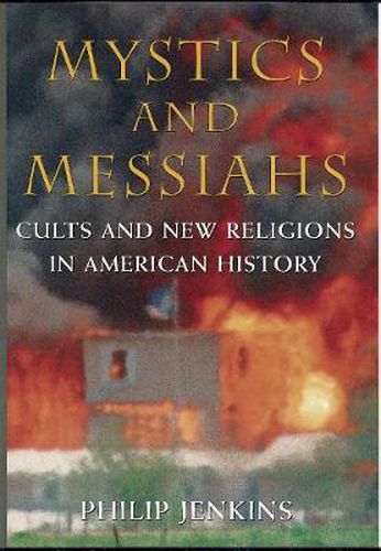 Cover image for Mystics and Messiahs: Cults and New Religions in American History