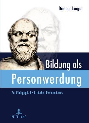 Cover image for Bildung ALS Personwerdung: Zur Paedagogik Des Kritischen Personalismus