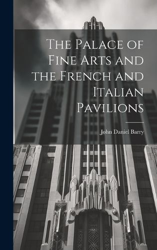 Cover image for The Palace of Fine Arts and the French and Italian Pavilions