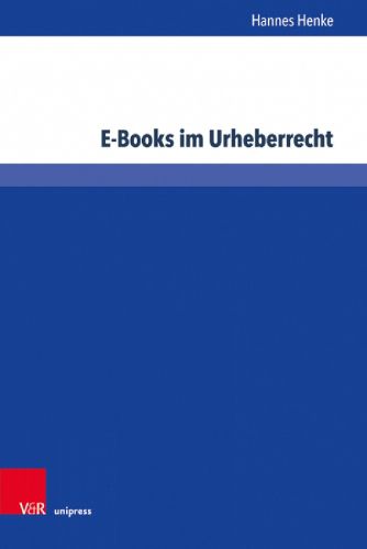 Cover image for E-Books im Urheberrecht: Kollision von Buchkultur und digitaler Wissensgesellschaft