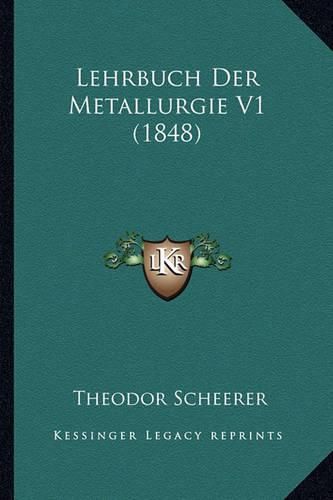 Cover image for Lehrbuch Der Metallurgie V1 (1848)