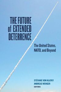 Cover image for The Future of Extended Deterrence: The United States, NATO, and Beyond