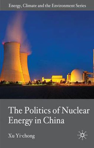 Cover image for The Politics of Nuclear Energy in China