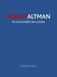 Cover image for Robert Altman: In the American Grain