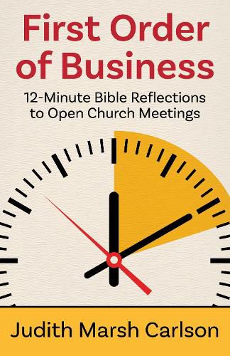 Cover image for First Order of Business: 12-Minute Bible Reflections to Open Church Meetings