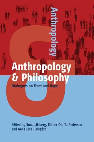 Cover image for Anthropology and Philosophy: Dialogues on Trust and Hope