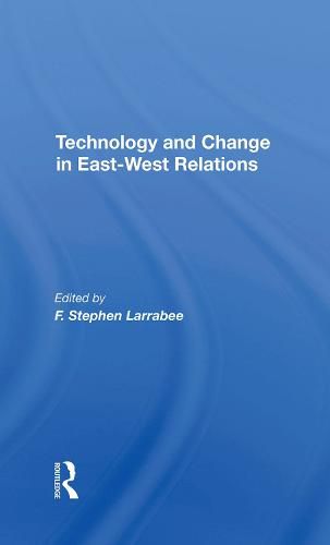 Cover image for Technology and Change in East-West Relations