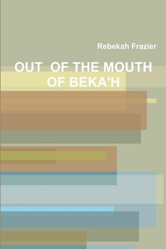 Cover image for Out of the Mouth of Beka'h