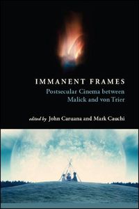 Cover image for Immanent Frames: Postsecular Cinema between Malick and von Trier