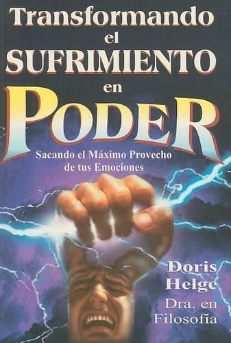 Cover image for Transformando el Sufrimiento en Poder: Sacando el Maximo Provecho de Tus Emociones