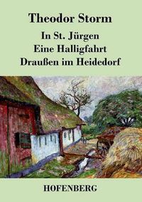 Cover image for In St. Jurgen / Eine Halligfahrt / Draussen im Heidedorf